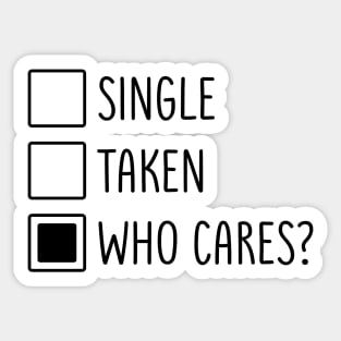 Single Taken Who Cares Sticker